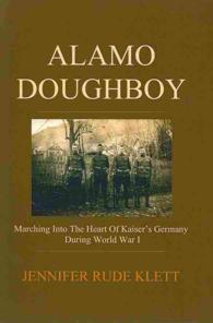 Alamo Doughboy : Marching into the Heart of Kaiser's Germany during World War I
