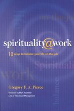 Spirituality Work : 10 Ways to Balance Your Life On-The-Job