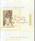 Dancing with My Daughter : Poems of Love, Wisdom and Dreams