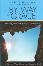 By Way of Grace : Moving from Faithfulness to Holiness