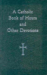 A Catholic Book of Hours and Other Devotions