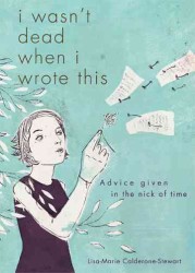 I Wasn't Dead When I Wrote This : Advice Given in the Nick of Time