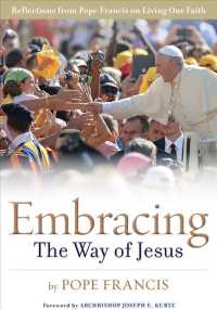 Embracing the Way of Jesus : Reflections from Pope Francis on Living Our Faith
