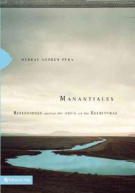 Manantiales / Streams : Reflexiones acerca del Agua en las Escrituras / Reflections on the Waters in Scripture （TRA）