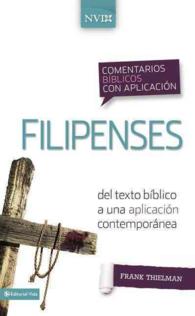 Filipenses / Philippians : Del texto bblico a una aplicacin contempornea / the Biblical Text to the Contemporary Application (Comentarios biblicos con