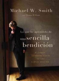 Una sencilla bendicion/ a Simple Blessing : El extraordinario poder de una oracion comun / the Extraordinary Power of Common Prayer