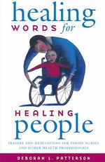 Healing Words for Healing People: Prayers and Meditations for Parish Nurses and Other Health Professionals
