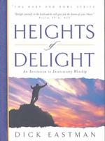 Heights of Delight: an Invitation to Intercessory Worship (the Harp and Bowl Series) （Revised ed.）