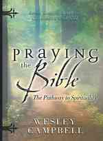 Praying the Bible the Pathway to Spirituality : Seven Steps to a Deeper Connection with God
