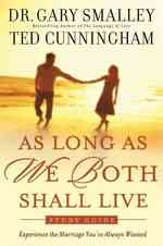 As Long as We Both Shall Live : Experiencing the Marriage You've Always Wanted （STG）