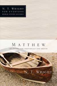 Matthew: 25 Studies for Individuals and Groups (N. T. Wright for Everyone Bible Study Guides")