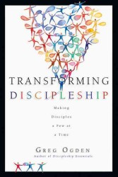 Transforming Discipleship : Making Disciples a Few at a Time