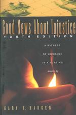 Good News about Injustice Youth Ed : A Witness of Courage in a Hurting World （Youth）
