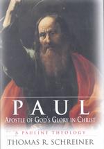 Paul, Apostle of God's Glory in Christ: a Pauline Theology