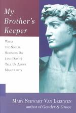 My Brother's Keeper : What the Social Sciences Do & Don't Tell Us about Masculinity
