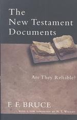 The New Testament Documents : Are They Reliable?