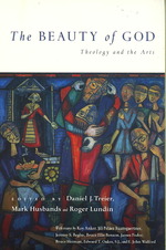 The Beauty of God: Theology and the Arts (Wheaton Theology Conference")