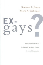 Ex-gays? : A Longitudinal Study of Religiously Mediated Change in Sexual Orientation -- Paperback