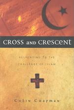Cross & Crescent : Responding to the Challenge of Islam -- Paperback / softback