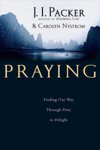 Praying : Finding Our Way through Duty to Delight