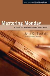 Mastering Monday : A Guide to Integrating Faith and Work