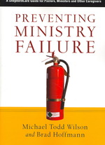 Preventing Ministry Failure : A Shepherdcare Guide for Pastors, Ministers and Other Caregivers -- Paperback