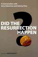 Did the Resurrection Happen?: A Conversation with Gary Habermas and Antony Flew (Veritas Books)