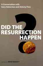 Did the Resurrection Happen?: A Conversation with Gary Habermas and Antony Flew (Veritas Books")