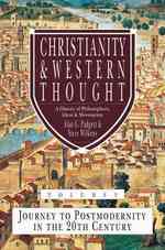 Christianity & Western Thought : Journey to Postmodernity in the Twentieth Century 〈3〉
