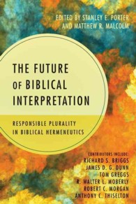 The Future of Biblical Interpretation : Responsible Plurality in Biblical Hermeneutics