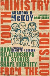 Youth Ministry from the Outside in : How Relationships and Stories Shape Identity