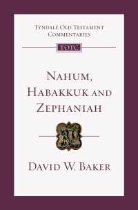 Nahum, Habakkuk, Zephaniah : An Introduction and Commentary (Tyndale Old Testament Commentaries)