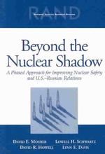 Beyond the Nuclear Shadow : A Phased Approach for Improving Nuclear Safety and U.S.-Russian Relations