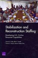 Stabilization and Reconstruction Staffing : Developing U.S. Civilian Personnel Capabilities