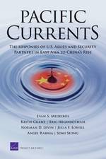 Pacific Currents : The Responses of U.S. Allies and Security Partners in East Asia to China's Rise