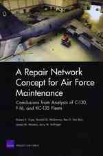 A Repair Network Concept for Air Force Maintenance : Conclusions from Analysis of C-130, F-16, and Kc-135 Fleets
