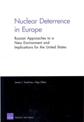 Nuclear Deterrence in Europe : Russian Approaches to a New Environment and Implications for the United States