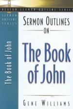 Sermon Outlines on the Book of John (Beacon Sermon Outline Series)