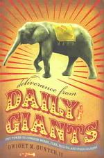 Deliverance from Daily Giants : The Power to Conquer Worry, Fear, Failure, and Other Goliaths