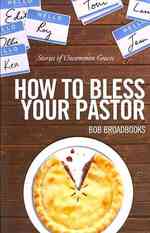 How to Bless Your Pastor: Stories of Uncommon Graces