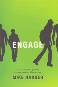 Engage: A Youth Worker's Guide to Creating a Culture of Mentoring