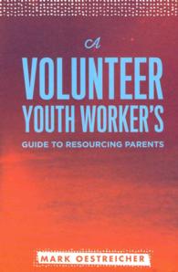 A Volunteer Youth Worker's Guide to Resourcing Parents