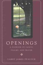 Openings : A Daybook of Saints, Psalms, and Prayer