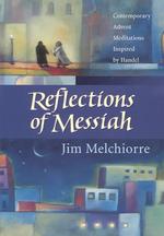 Reflections of Messiah : Contemporary Advent Meditations Inspired by Handel