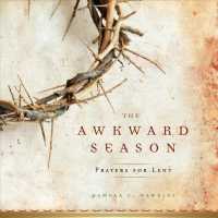 The Awkward Season : Prayers for Lent