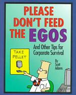 Don't Feed the Egos : And Other Tips for Corporate Survival