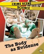 The Body as Evidence (Crime Scene Science)