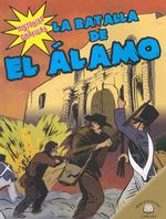 La Batalla de El Álamo (the Battle of the Alamo) (Historias Gráficas (Graphic Histories))