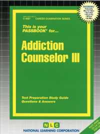 Addiction Counselor (Passbooks Study Guide: Career Examination) 〈3〉 （SPI STG）