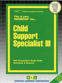 Child Support Specialist (Passbooks Study Guide: Career Examination) 〈3〉 （SPI STG）